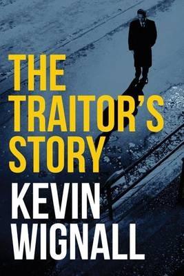 The Traitor's Story - Kevin Wignall - cover