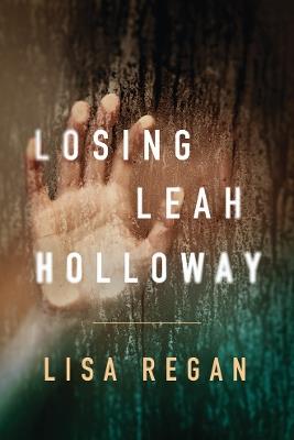 Losing Leah Holloway - Lisa Regan - cover