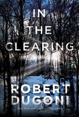 In the Clearing - Robert Dugoni - cover