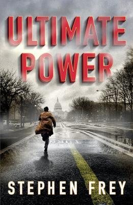 Ultimate Power: A Thriller - Stephen Frey - cover