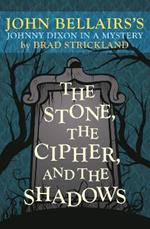 The Stone, the Cipher, and the Shadows: John Bellairs's Johnny Dixon in a Mystery