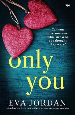 Only You: A brand new heartbreaking and uplifting novel about love, loss and redemption - Eva Jordan - cover