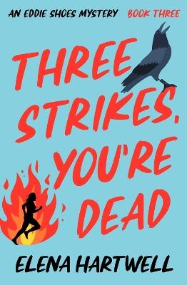 Three Strikes, You're Dead - Elena Hartwell - cover