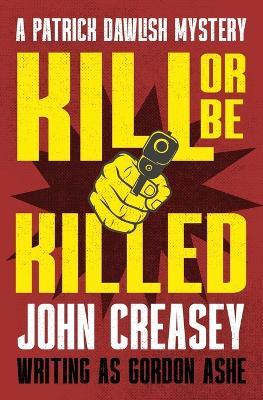 Kill or Be Killed - John Creasey - cover