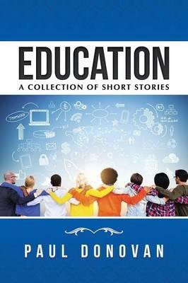 Education: A Collection of Short Stories - Paul Donovan - cover
