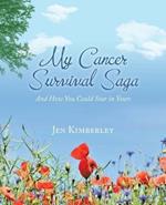 My Cancer Survival Saga: And How You Could Star in Yours
