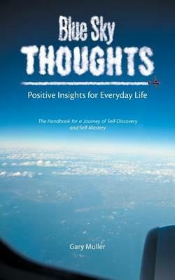 Blue Sky Thoughts: Positive Insights for Everyday Life - Gary Muller - cover