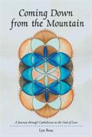 Coming Down from the Mountain: A Journey through Catholicism to the God of Love - Lyn Rose - cover