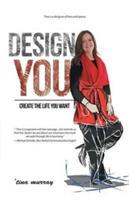 Design You: Create the Life You Want - 'Tina Murray - cover