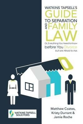 Watkins Tapsell's Guide to Separation and Family Law: or, Everything You Need to Know before You Divorce but are Afraid to Ask - Matthew Coates,Kristy,Jamie - cover