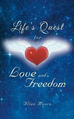 Life's Quest for Love and Freedom - Allan Moore - cover
