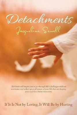 Detachments: If It Is Not by Loving, It Will Be by Hurting - Jacqueline Sewell - cover