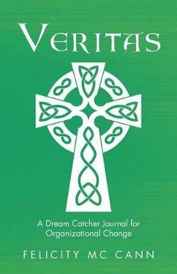 Veritas: A Dream Catcher Journal for Organizational Change - Felicity MC Cann - cover