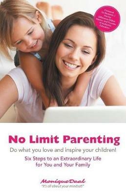 No Limit Parenting: Do What You Love and Inspire Your Children! - Monique Daal - cover
