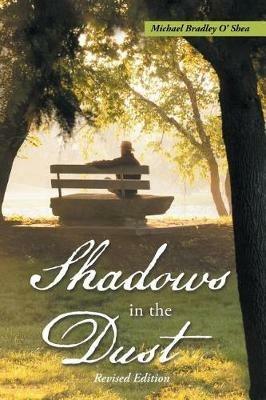 Shadows in the Dust: Revised Edition - Michael Bradley O'Shea - cover