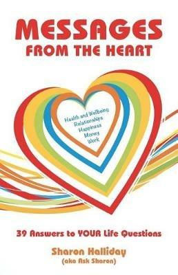 Messages from the Heart: 39 Answers to Your Life Questions - Sharon Halliday - cover