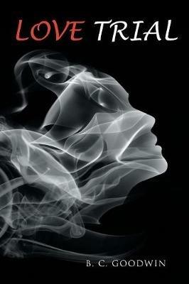 Love Trial - B C Goodwin - cover