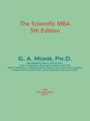 The Scientific MBA: 5th Edition - Ph D G a Mohr - cover