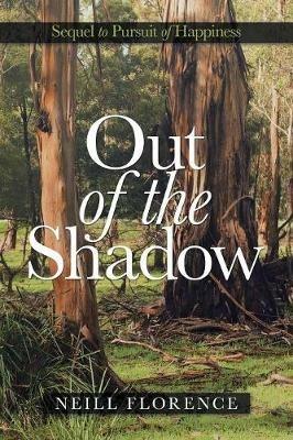 Out of the Shadow: Sequel to Pursuit of Happiness - Neill Florence - cover