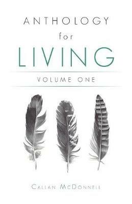 Anthology for Living: Volume One - Callan McDonnell - cover