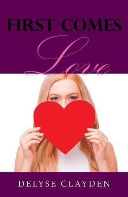 First Comes Love - Delyse Clayden - cover