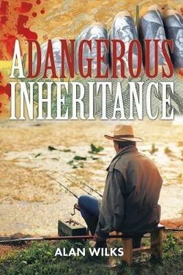A Dangerous Inheritance - Alan Wilks - cover