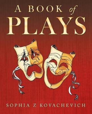 A Book of Plays - Sophia Z Kovachevich - cover