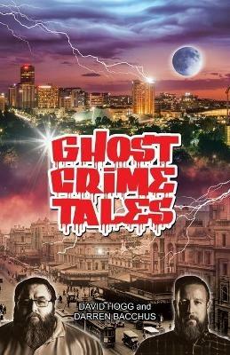 Ghost Crime Tales - David Hogg,Darren Bacchus - cover