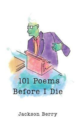 101 Poems Before I Die - Jackson Berry - cover