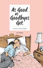 As Good as Goodbyes Get: A Window into Death and Dying