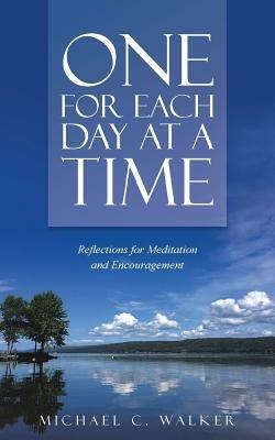 One for Each Day at a Time: Reflections for Meditation and Encouragement - Michael C Walker - cover