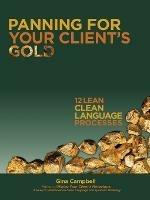Panning for Your Client's Gold: 12 Lean Clean Language Processes - Gina Campbell - cover