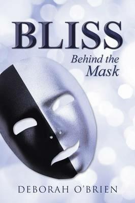 Bliss: Behind the Mask - Deborah O'Brien - cover