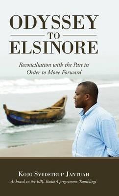 Odyssey to Elsinore: Reconciliation with the Past in Order to Move Forward - Kojo Svedstrup Jantuah - cover