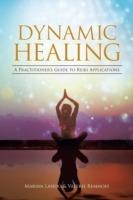 Dynamic Healing: A Practitioner's Guide to Reiki Applications