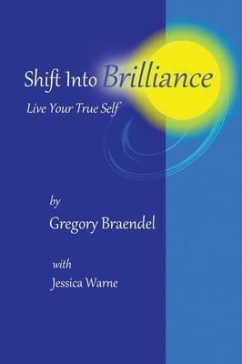 Shift Into Brilliance - Gregory Braendel - cover