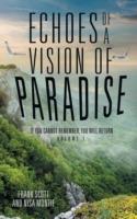 Echoes of a Vision of Paradise: If You Cannot Remember, You Will Return