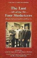 The Last of the Four Musketeers: Allen Joe's Life and Friendship with Bruce Lee - Allen Joe,Svetlana Kim,Dmitri Bobkov - cover