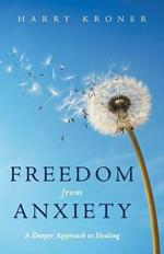 Freedom from Anxiety: A Deeper Approach to Healing