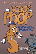 The Scoop on Poop: How to Make a Perfect Poo