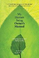 My Human Being Owner's Manual: Knowing, Loving and Caring for Me - Pat Hansen - cover