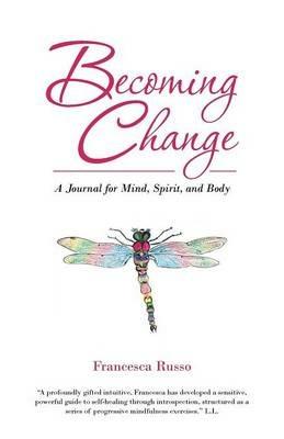 Becoming Change: A Journal for Mind, Spirit, and Body - Francesca Russo - cover