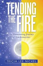 Tending the Fire: An Illuminating Journey of Synchronicities