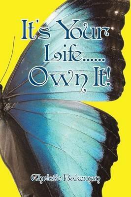 It's Your Life......Own It! - Christie Bakeman - cover