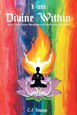 I Am Divine Within: Daily Devotional Meditation & Reflection Journal - C J Savage - cover