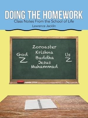 Doing the Homework: Class Notes From the School of Life - Lawrence Jacklin - cover