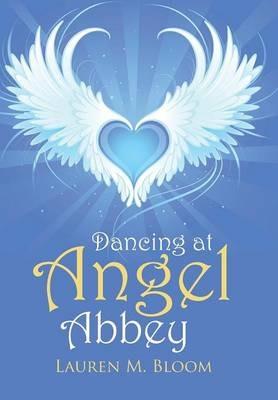 Dancing at Angel Abbey - Lauren M Bloom - cover