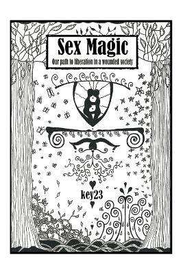 Sex Magic/ The guide: Our path to liberation in a wounded society - Key23 - cover