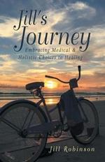 Jill's Journey: Embracing Medical & Holistic Choices to Healing