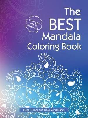 The Best Mandala Coloring Book - Nyeli Glaser,Dora Vandekamp - cover